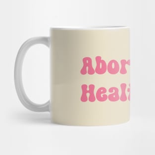 Abortion is Healthcare Mug